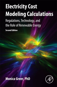 Electricity Cost Modeling Calculations; Regulations, Technology, and the Role of Renewable Energy (Hardback) 9780128213650