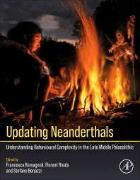 Updating Neanderthals; Understanding Behavioural Complexity in the Late Middle Palaeolithic (Paperback) 9780128214282