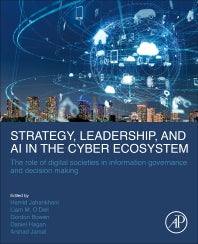 Strategy, Leadership, and AI in the Cyber Ecosystem; The Role of Digital Societies in Information Governance and Decision Making (Paperback) 9780128214428