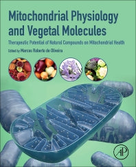 Mitochondrial Physiology and Vegetal Molecules; Therapeutic Potential of Natural Compounds on Mitochondrial Health (Paperback) 9780128215623