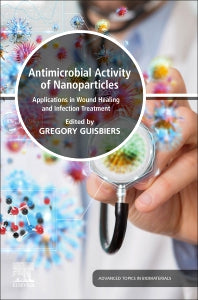 Antimicrobial Activity of Nanoparticles; Applications in Wound Healing and Infection Treatment (Paperback) 9780128216378