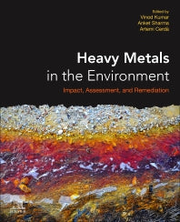 Heavy Metals in the Environment; Impact, Assessment, and Remediation (Paperback) 9780128216569