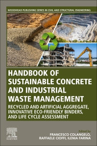 Handbook of Sustainable Concrete and Industrial Waste Management; Recycled and Artificial Aggregate, Innovative Eco-friendly Binders, and Life Cycle Assessment (Paperback) 9780128217306