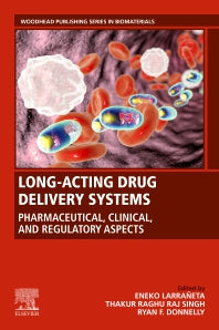 Long-Acting Drug Delivery Systems: Pharmaceutical, Clinical, and Regulatory Aspects (Paperback) 9780128217498