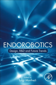 Endorobotics; Design, R&D and Future Trends (Paperback) 9780128217504