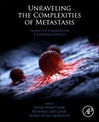 Unraveling the Complexities of Metastasis; Transition from a Segmented View to a Conceptual Continuum (Paperback) 9780128217894