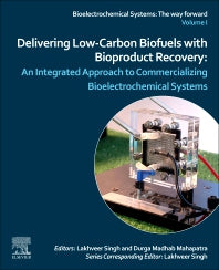 Delivering Low-Carbon Biofuels with Bioproduct Recovery; An Integrated Approach to Commercializing Bioelectrochemical Systems (Paperback) 9780128218419