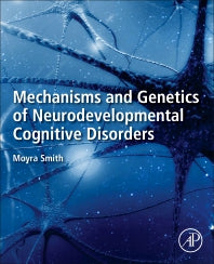 Mechanisms and Genetics of Neurodevelopmental Cognitive Disorders (Paperback) 9780128219133