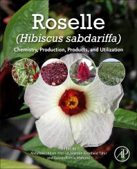 Roselle (Hibiscus sabdariffa); Chemistry, Production, Products, and Utilization (Paperback) 9780128221006