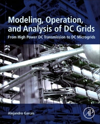 Modeling, Operation, and Analysis of DC Grids; From High Power DC Transmission to DC Microgrids (Paperback) 9780128221013