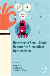 Untethered Small-Scale Robots for Biomedical Applications (Paperback) 9780128221259