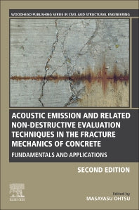 Acoustic Emission and Related Non-destructive Evaluation Techniques in the Fracture Mechanics of Concrete; Fundamentals and Applications (Paperback) 9780128221365