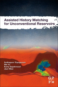 Assisted History Matching for Unconventional Reservoirs (Paperback) 9780128222423