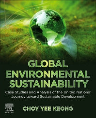 Global Environmental Sustainability; Case Studies and Analysis of the United Nations’ Journey toward Sustainable Development (Paperback) 9780128224199