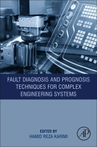 Fault Diagnosis and Prognosis Techniques for Complex Engineering Systems (Paperback) 9780128224731