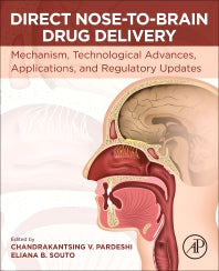 Direct Nose-to-Brain Drug Delivery; Mechanism, Technological Advances, Applications, and Regulatory Updates (Paperback) 9780128225226