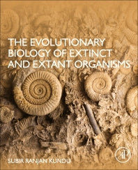 The Evolutionary Biology of Extinct and Extant Organisms (Paperback) 9780128226551