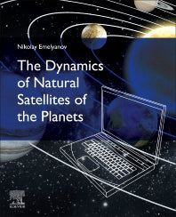 The Dynamics of Natural Satellites of the Planets (Paperback) 9780128227046