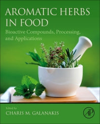 Aromatic Herbs in Food; Bioactive Compounds, Processing, and Applications (Paperback) 9780128227169