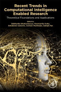 Recent Trends in Computational Intelligence Enabled Research; Theoretical Foundations and Applications (Paperback) 9780128228449