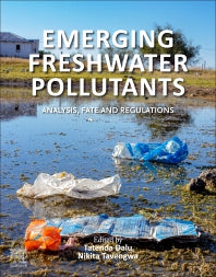 Emerging Freshwater Pollutants; Analysis, Fate and Regulations (Paperback) 9780128228500