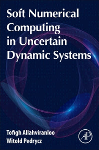 Soft Numerical Computing in Uncertain Dynamic Systems (Paperback) 9780128228555