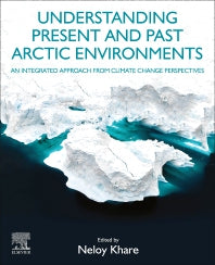 Understanding Present and Past Arctic Environments; An Integrated Approach from Climate Change Perspectives (Paperback) 9780128228692