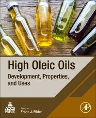 High Oleic Oils; Development, Properties, and Uses (Paperback) 9780128229125