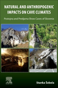 Natural and Anthropogenic Impacts on Cave Climates; Postojna and Predjama Show Caves (Slovenia) (Paperback) 9780128229545