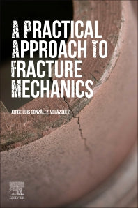 A Practical Approach to Fracture Mechanics (Paperback) 9780128230206