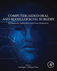 Computer-Aided Oral and Maxillofacial Surgery; Developments, Applications, and Future Perspectives (Paperback) 9780128232996