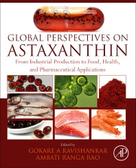 Global Perspectives on Astaxanthin; From Industrial Production to Food, Health, and Pharmaceutical Applications (Paperback) 9780128233047