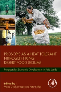 Prosopis as a Heat Tolerant Nitrogen Fixing Desert Food Legume; Prospects for Economic Development in Arid Lands (Paperback) 9780128233207