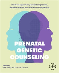 Prenatal Genetic Counseling; Practical Support for Prenatal Diagnostics, Decision-Making, and Dealing with Uncertainty (Paperback) 9780128233290