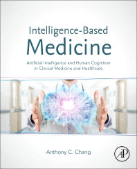 Intelligence-Based Medicine; Artificial Intelligence and Human Cognition in Clinical Medicine and Healthcare (Hardback) 9780128233375