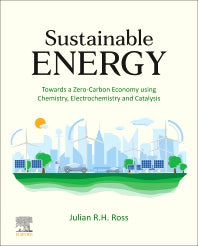 Sustainable Energy; Towards a Zero-Carbon Economy using Chemistry, Electrochemistry and Catalysis (Hardback) 9780128233757