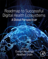 Roadmap to Successful Digital Health Ecosystems; A Global Perspective (Paperback) 9780128234136