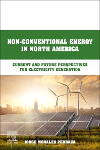 Non-Conventional Energy in North America; Current and Future Perspectives for Electricity Generation (Paperback) 9780128234402