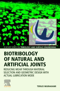 Biotribology of Natural and Artificial Joints; Reducing Wear Through Material Selection and Geometric Design with Actual Lubrication Mode (Paperback) 9780128236697