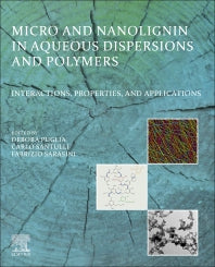 Micro and Nanolignin in Aqueous Dispersions and Polymers; Interactions, Properties, and Applications (Paperback) 9780128237021