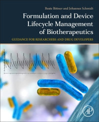 Formulation and Device Lifecycle Management of Biotherapeutics; A Guidance for Researchers and Drug Developers (Paperback) 9780128237410