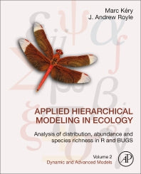 Applied Hierarchical Modeling in Ecology: Analysis of Distribution, Abundance and Species Richness in R and BUGS; Volume 2: Dynamic and Advanced Models (Hardback) 9780128237687