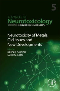 Neurotoxicity of Metals: Old Issues and New Developments (Hardback) 9780128237755