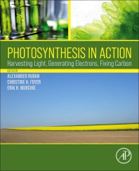 Photosynthesis in Action; Harvesting Light, Generating Electrons, Fixing Carbon (Paperback) 9780128237816