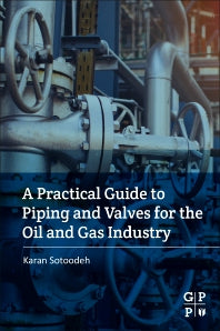 A Practical Guide to Piping and Valves for the Oil and Gas Industry (Paperback) 9780128237960