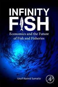 Infinity Fish; Economics and the Future of Fish and Fisheries (Paperback) 9780128238165