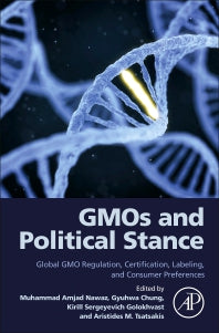 GMOs and Political Stance; Global GMO Regulation, Certification, Labeling, and Consumer Preferences (Paperback) 9780128239032