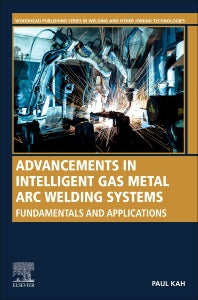Advancements in Intelligent Gas Metal Arc Welding Systems; Fundamentals and Applications (Paperback) 9780128239056