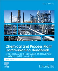 Chemical and Process Plant Commissioning Handbook; A Practical Guide to Plant System and Equipment Installation and Commissioning (Hardback) 9780128240496