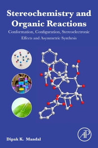Stereochemistry and Organic Reactions; Conformation, Configuration, Stereoelectronic Effects and Asymmetric Synthesis (Paperback) 9780128240922